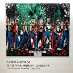 ギルバート&ジョージ Class War, Militant,Gateway　鑑賞